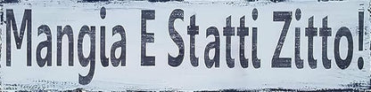 Rustic Wooden Sign - Italian Kitchen Sign 'Shut Up & Eat! Mangia E Statti Zitto' Farmhouse Style Wall Art Decor 4x16 INCH