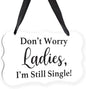 Acrylic Wedding Sign, Ring Bearer Sign, for Rustic Wedding Decor Signs, Acrylic Wall Art With Ribbon for Chairs Weddings Decor and Event Party - Don't Worry Ladies, I'm Still Single (White)