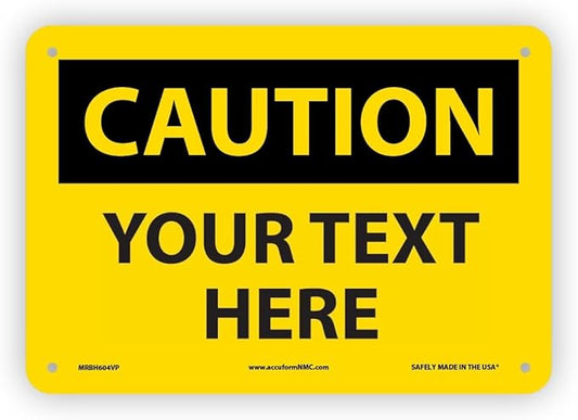 Custom OSHA Style Caution Sign 7" x 10" Plastic Sign, Customizable "Your Text Here", by AccuformNMC Made in USA