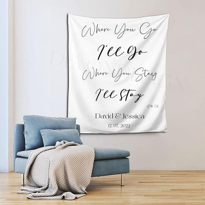 Where You Go I'll Go Where You Stay I'll Stay Backdrop, Custom Tapestry With Names and Date, Rustic Wedding Sign, Personalized Calligraphy Banner for Ceremony, Arch, Reception